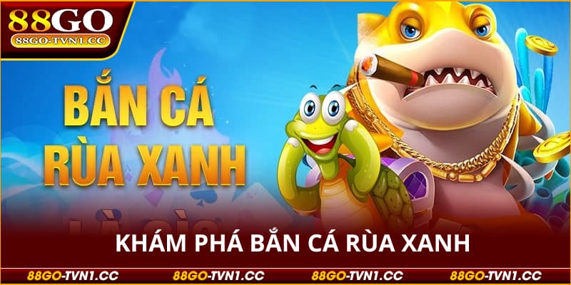 Bắn cá rùa xanh